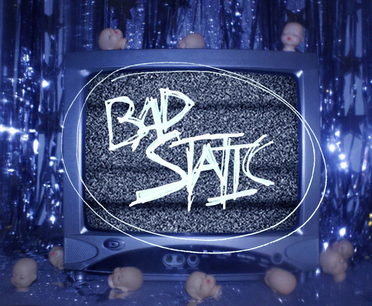 Bad Static Bad Static