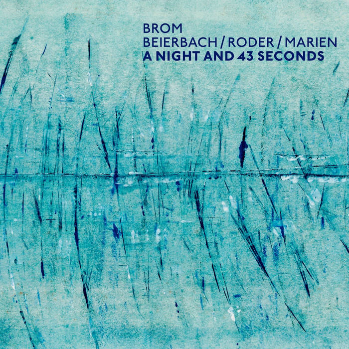 A Night And 43 Seconds
von BROM – Beierbach / Roder / Marien