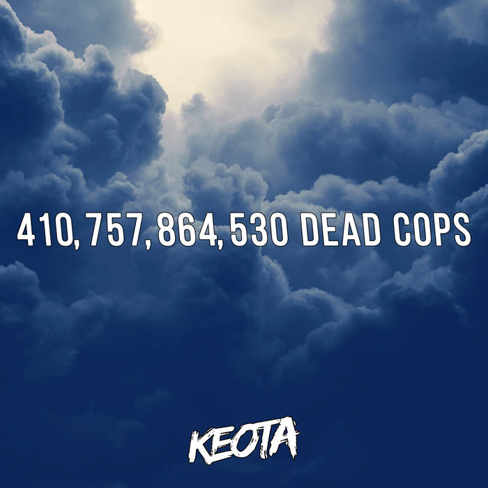 410,757,864,530 DEAD COPS | Keota