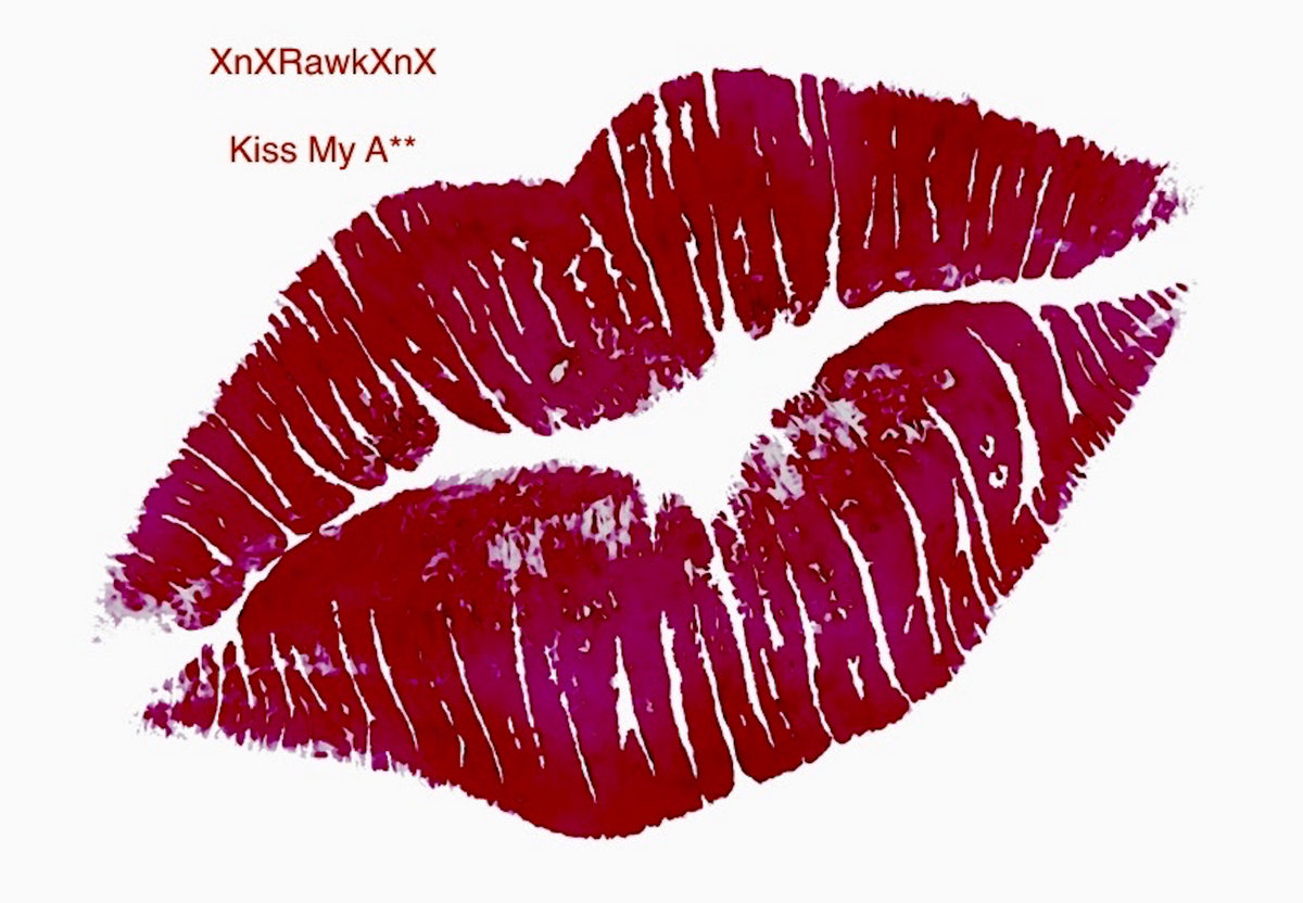 Kiss My A** XnXRawkXnX