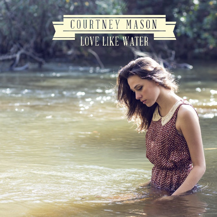 Love Like Water | Courtney Mason