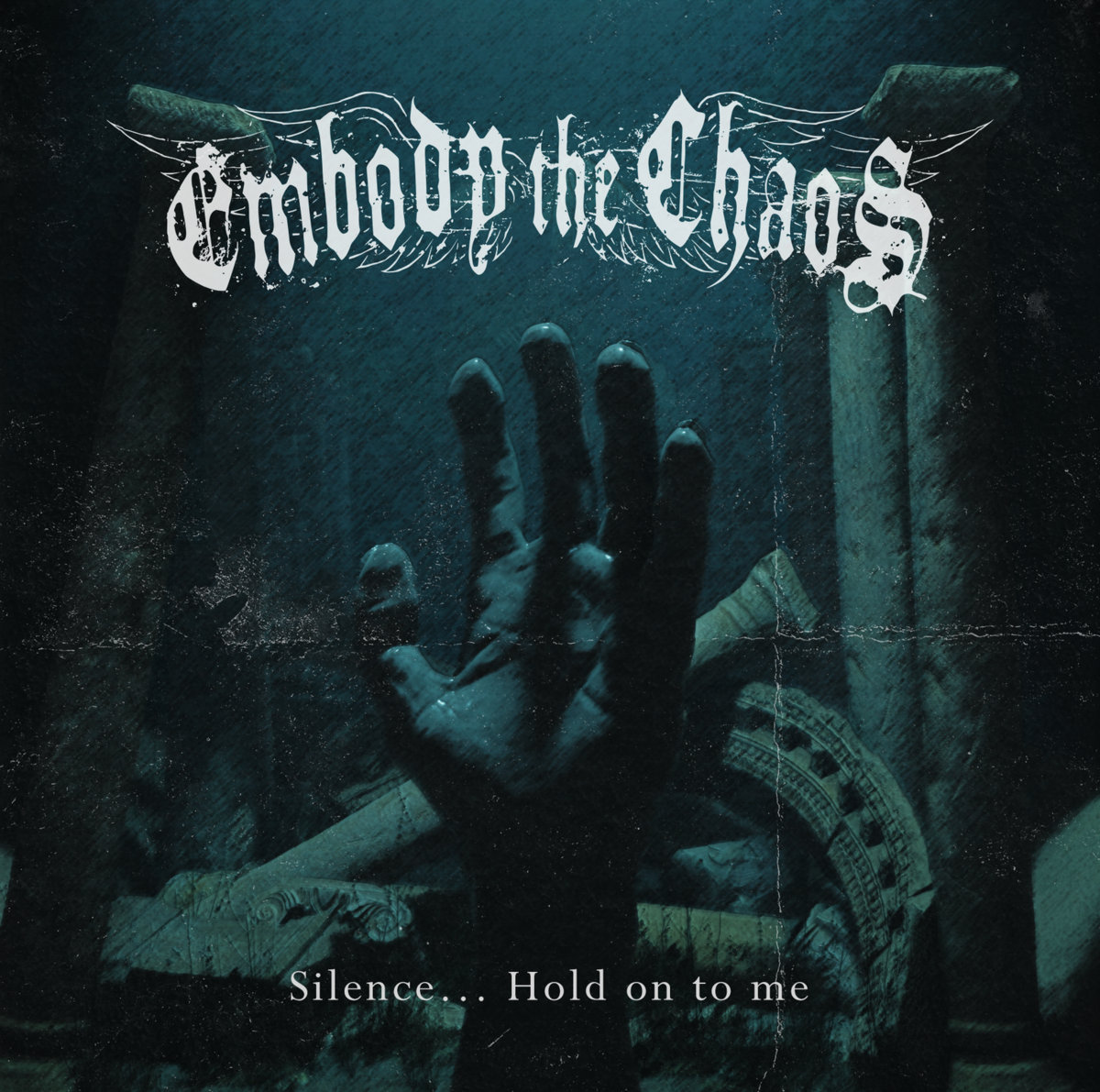 Silence... Hold on to me | Embody The Chaos