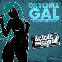 Oxychill Gal (Acidic Encore Remix) cover art