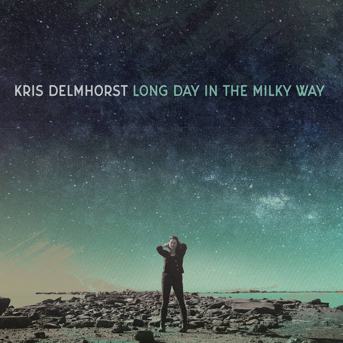 Long Day in the Milky Way | Kris Delmhorst