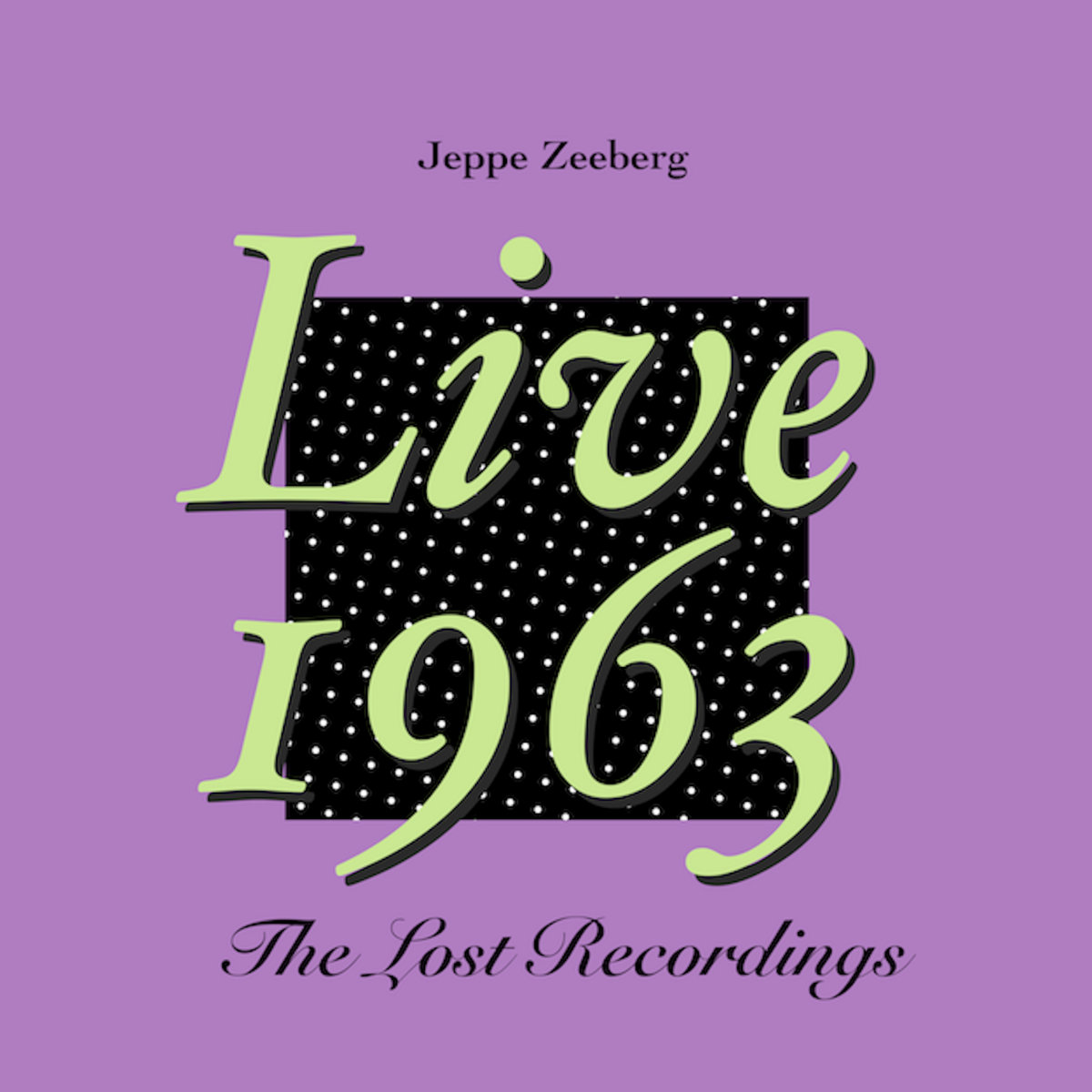 Live 1963 (The Lost Recordings) | Jeppe Zeeberg | Centrifuga
