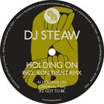 DJ Steaw - Holding On (Original + Ron Trent Remix) - REISSUE
