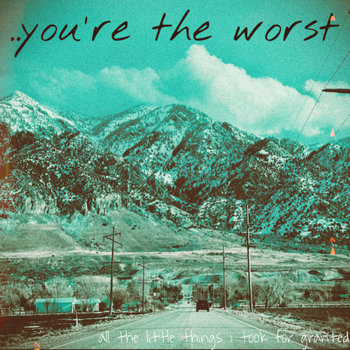 All The Little Things I Took For Granted