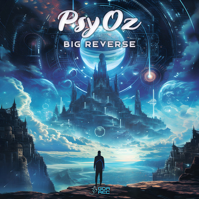 PsyOz - Big Reverse (goaep533 - Goa Records) | Goa Records