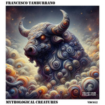 Velvet Dub Collective: Francesco Tamburrano — Mythological Creatures