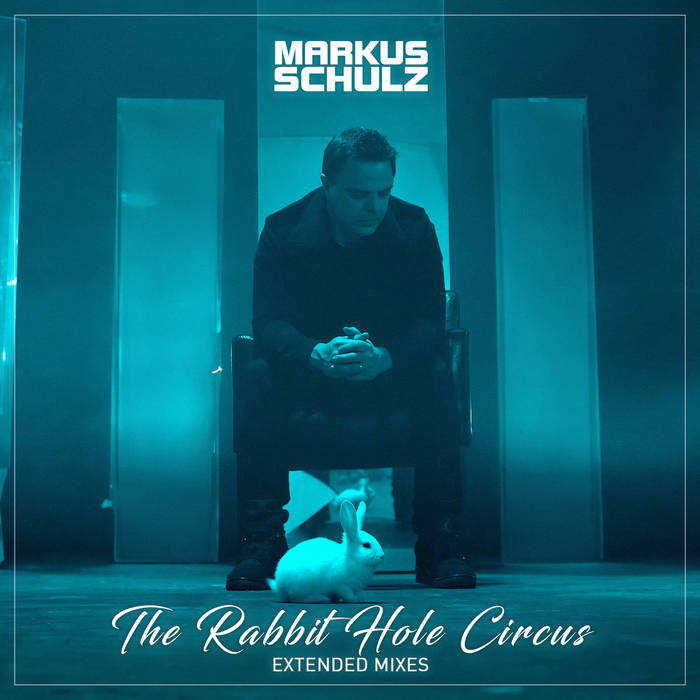 The Rabbit Hole Circus (Extended Mixes) | Markus Schulz