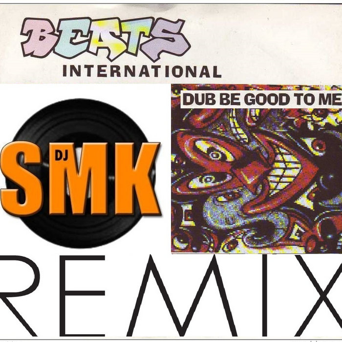 Beats International Dub Be Good To Me