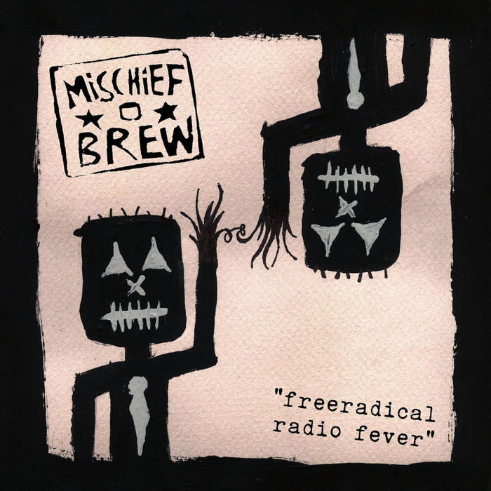 Free Radical Radio Fever | Mischief Brew