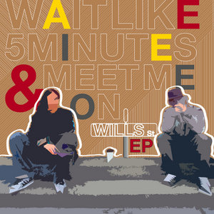 Wait Like Five Minutes and Meet Me On Will's Street EP cover