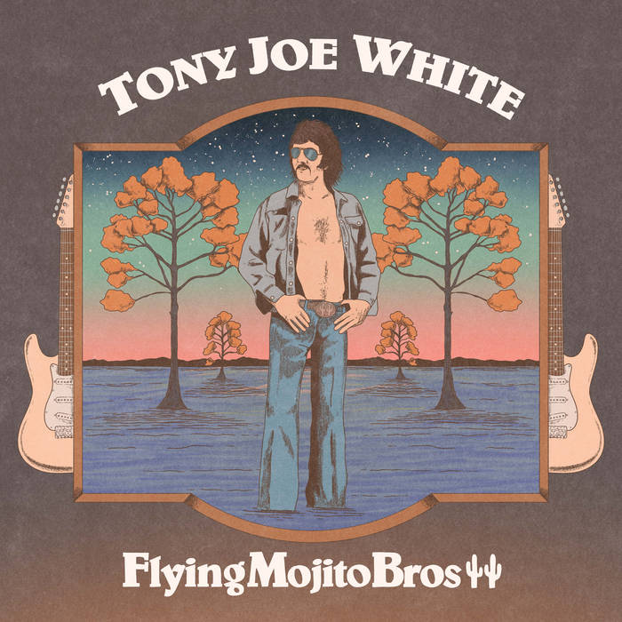 Tony Joe White & Flying Mojito Bros - 'Bout to Dance (in My Pants