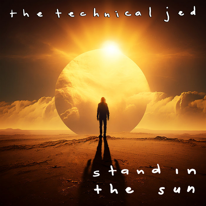 Stand in the Sun the Technical Jed