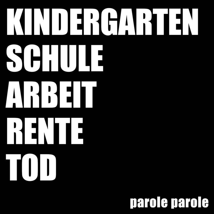 Kindergarten Schule Arbeit Rente Tod, by parole parole