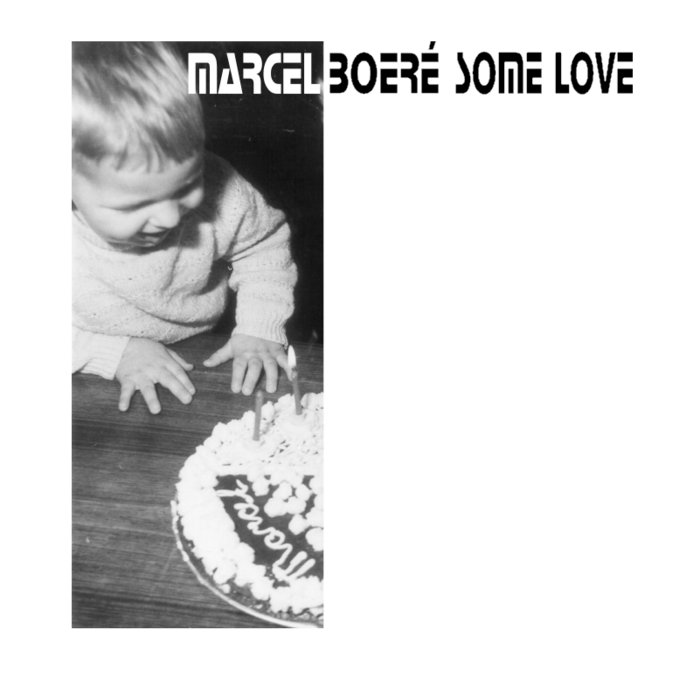 Marcel Some Some Love | Marcel Boeré