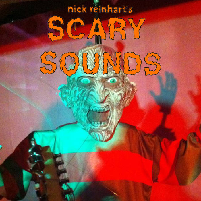 Scary Sounds | nick reinhart