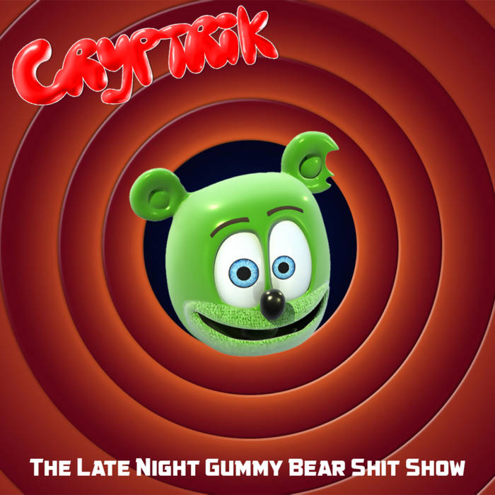 The Late Night Gummy Bear Shit Show | Cryptrik