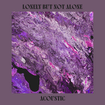Lonely But Not Alone (Acoustic)