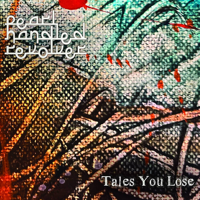 Tales You Lose | Pearl Handled Revolver