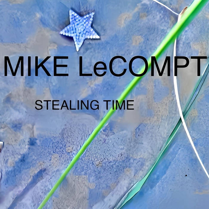 Stealing Time, by Mike LeCompt