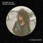 Those Guys From Athens - 4 Your Love