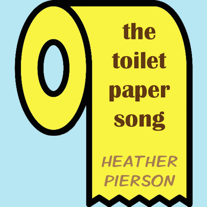 The Toilet Paper Song Heather Pierson