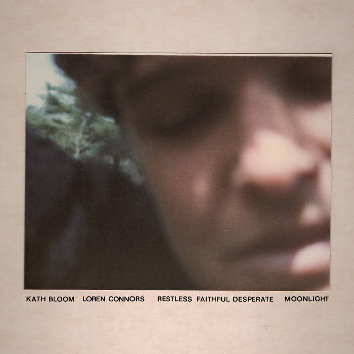 Restless Faithful Desperate / Moonlight | Kath Bloom & Loren Connors