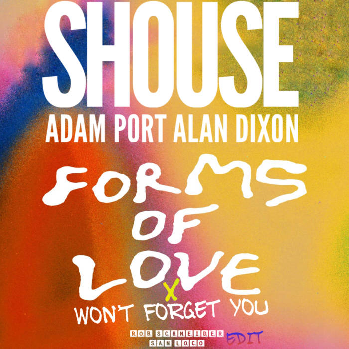 Adam Port & Alan Dixon x Shouse - Forms Of Love x Won't Forget You