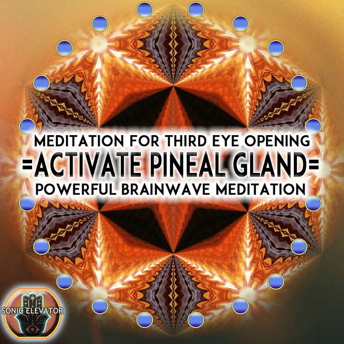 Pineal Gland Third Eye Activation
