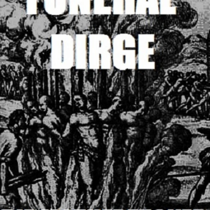 DIE MOTHERFUCKER FUNERAL DIRGE Funeral Dirge