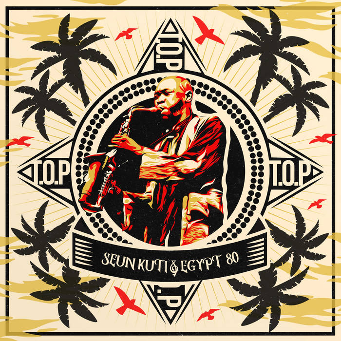 T.O.P. | Seun Kuti & Egypt 80
