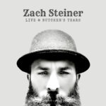 Zach Steiner - Zach Steiner Live @ Butcher's Tears