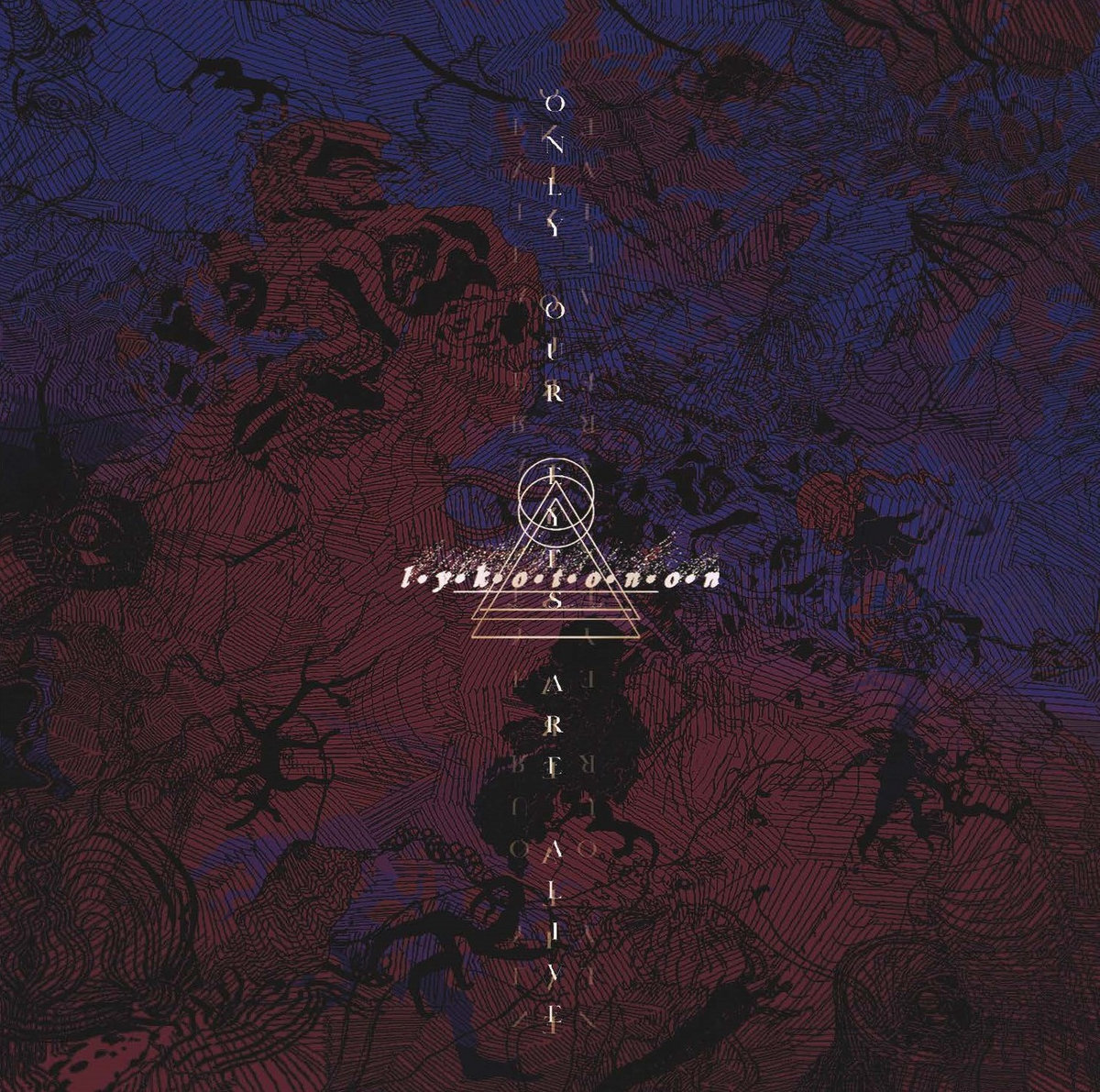 Only Our Eyes Are Alive Lykotonon