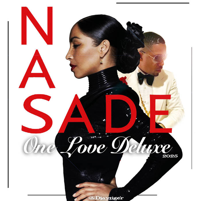 Nas & Sade - One Love Deluxe 2025 by Djaytiger | Djaytiger