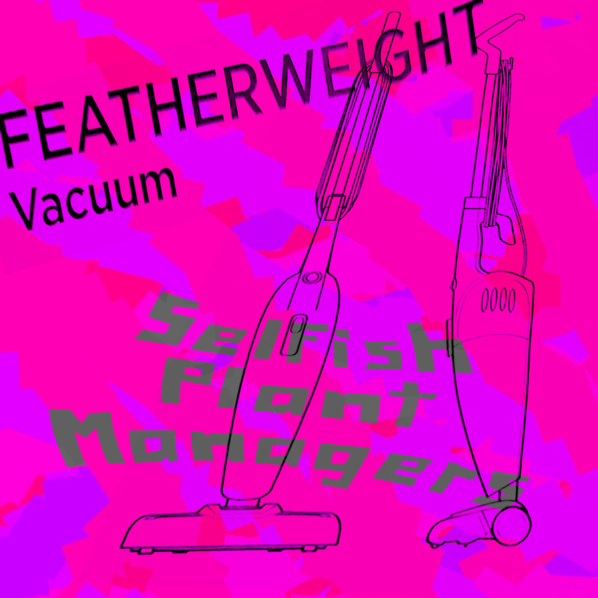 FEATHERWEIGHT Vacuum (Stems) Selfish Plant Managers