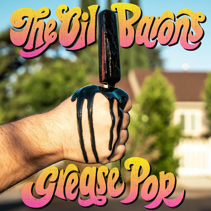 Grease Pop The Oil Barons