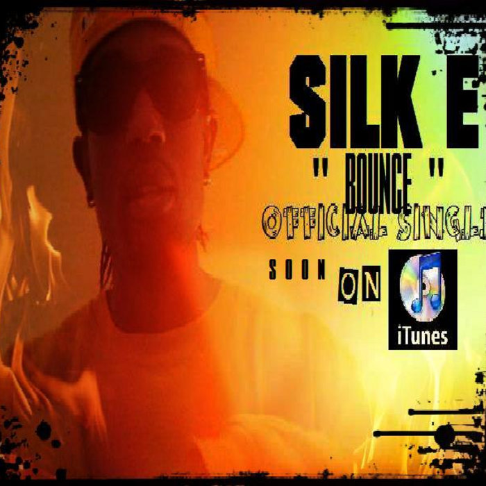 Silk E Rapper Silk E - Bounce - NEW SINGLE ( Prod. by Silk E ) | Silk E