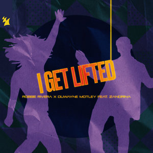 I Get LiftedRobbie Rivera x Duwayne Motley feat. Zandrina & Zandrina cover