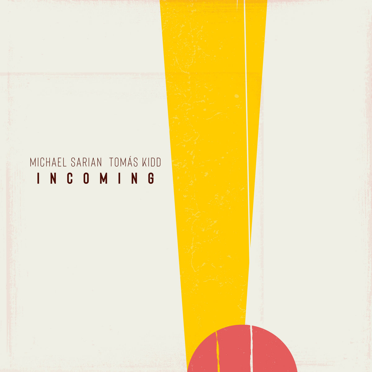 Incoming — Michael Sarian & Tomás Kidd