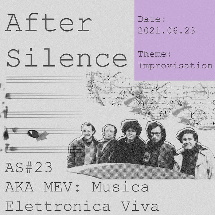 AS#23: AKA MEV: Musica Elettronica Viva | After Silence