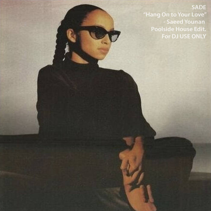 SADE - Hang On to Your Love (Saeed Younan Poolside House Edit) DJ