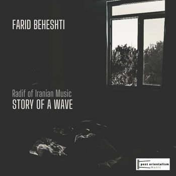 Radif Radif of Iranian Music: Story of a Wave | Farid Beheshti | Post ...