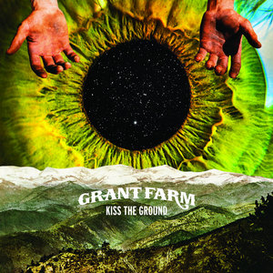 Grant Farm — Kiss The Ground