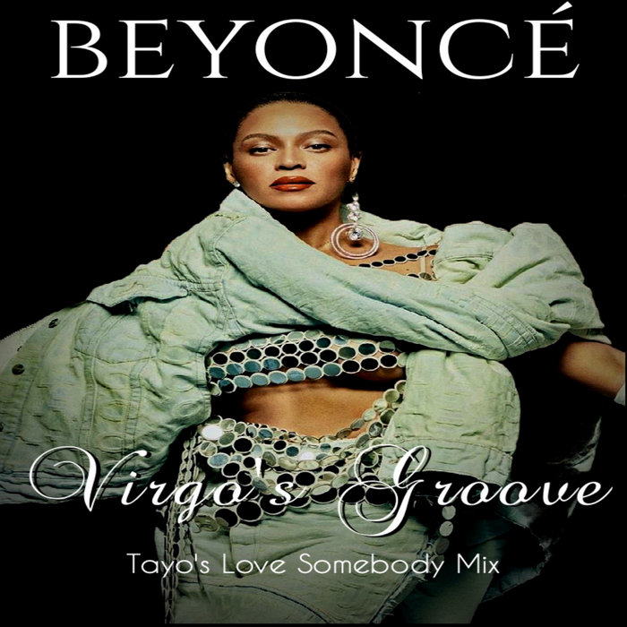 Beyoncé Virgo's Groove (Tayo's Love Somebody Mix) Tayo Wink