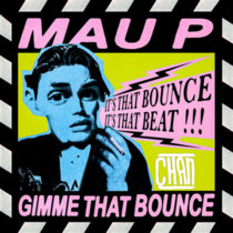 Mau P - Gimme That Bounce (Chan Remix) cover art