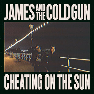 James And The Cold Gun — Cheating On The Sun