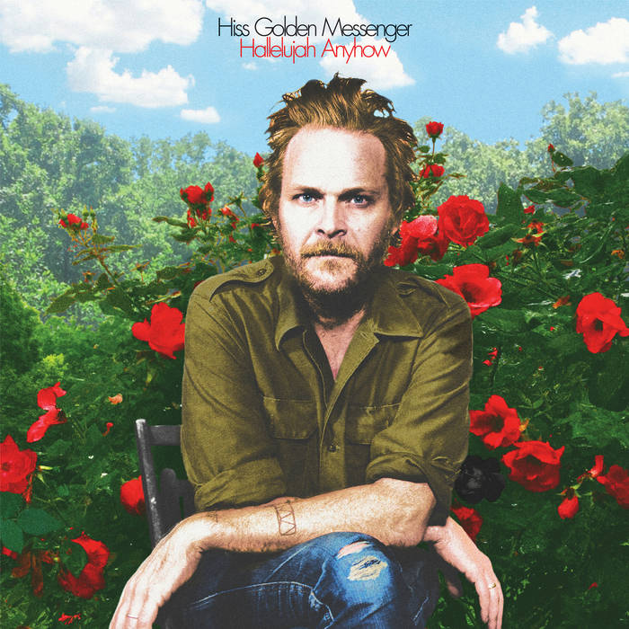 HISS GOLDEN MESSENGER - HALLELUJAH ANYHOW 