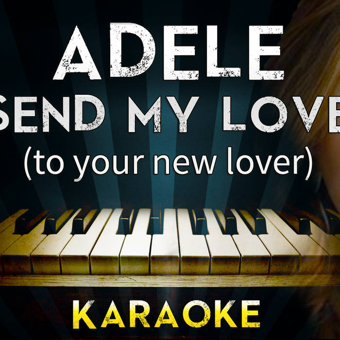 Adele - Send My Love (To Your New Lover) | Piano Karaoke.